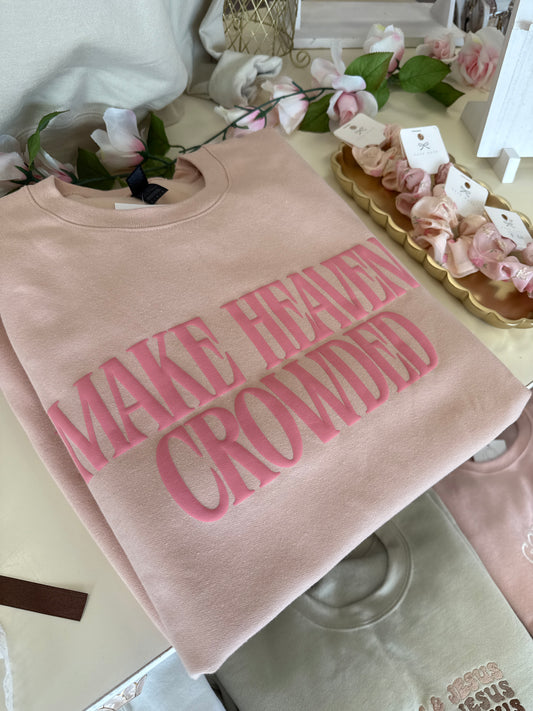 Make Heaven Crowded Crewneck